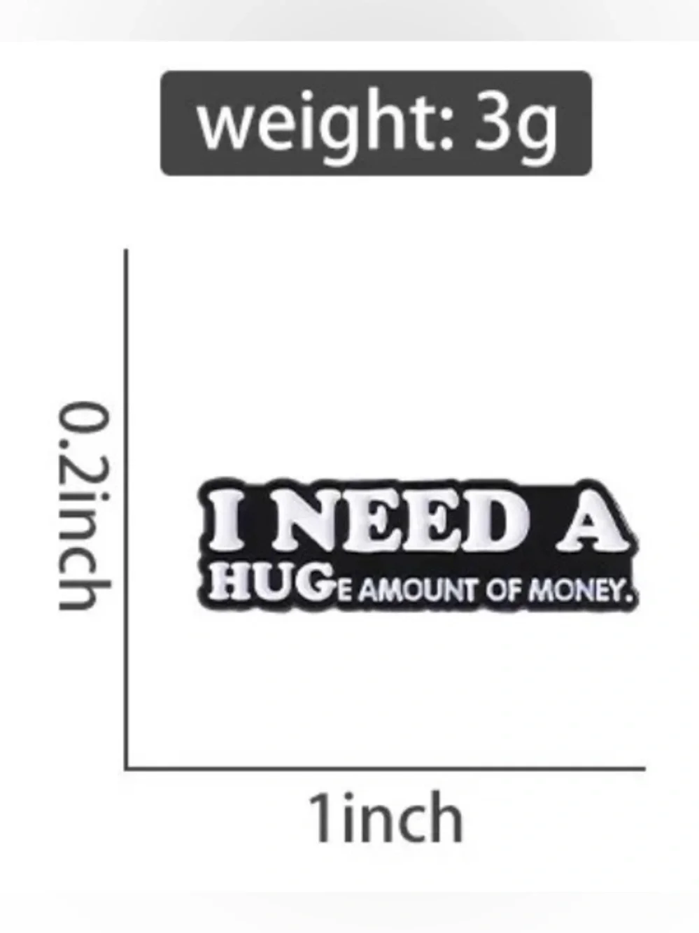 I Need a Huge Amount of Money Enamel Pin | Funny Money Quote Lapel Pin